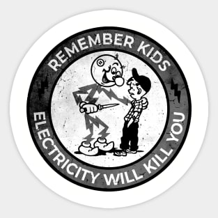 Electricity Will Kill You Kids - Remember Kids Black White Sticker